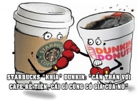  Cà phê đại chiến Starbucks vs Dunkin’ Donuts: Người sang chảnh, kẻ bình dân, nhưng hễ marketing lại cà khịa nhau cực khét 