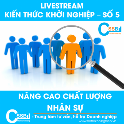 Livestream Chia sẻ Kiến thức Khởi nghiệp (số 5): Nâng cao chất lượng nhân sự